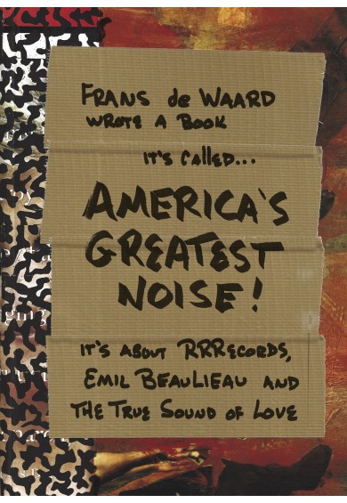 America’s Greatest Noise (RRR / Emil Beaulieau) by Frans de Waard - BOOK 